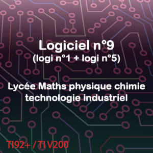 Logiciel n°9 (logi n°1 et logi n°5) Lycée Maths physique chimie Technologie industriel sur TI92+,TIV200 740 Koctets